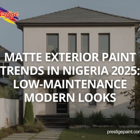 matte exterior paint trends Nigeria 2025