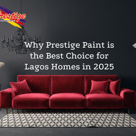 Paint home Nigeria with Prestige Paint