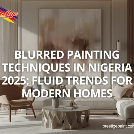 blurred painting techniques Nigeria 2025