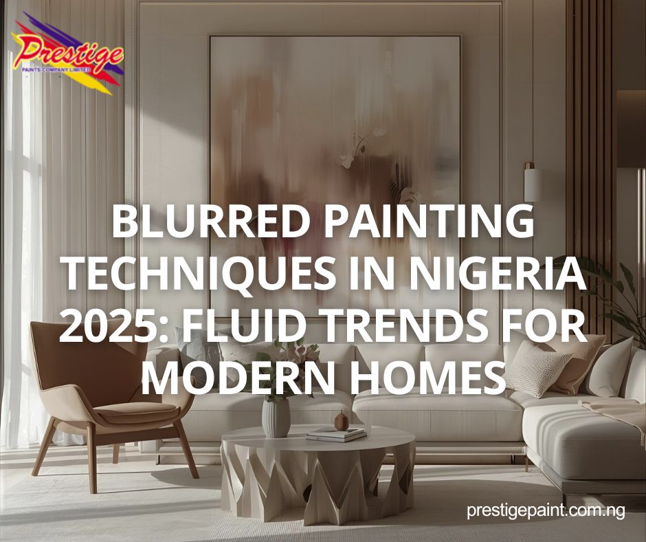 blurred painting techniques Nigeria 2025