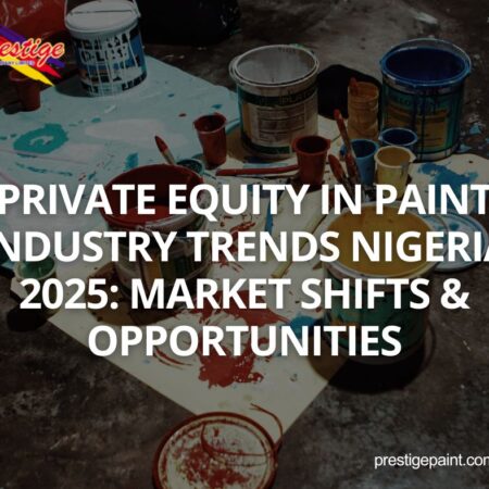 private equity in paint industry trends Nigeria 2025