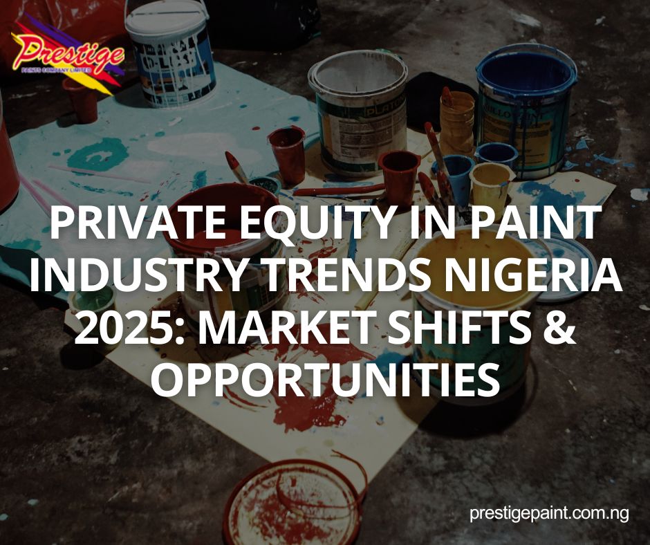 private equity in paint industry trends Nigeria 2025