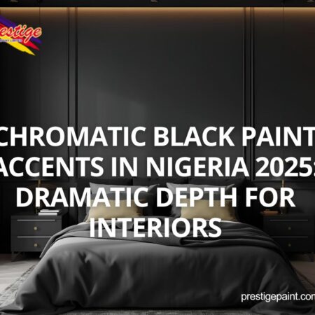 chromatic black paint accents Nigeria 2025