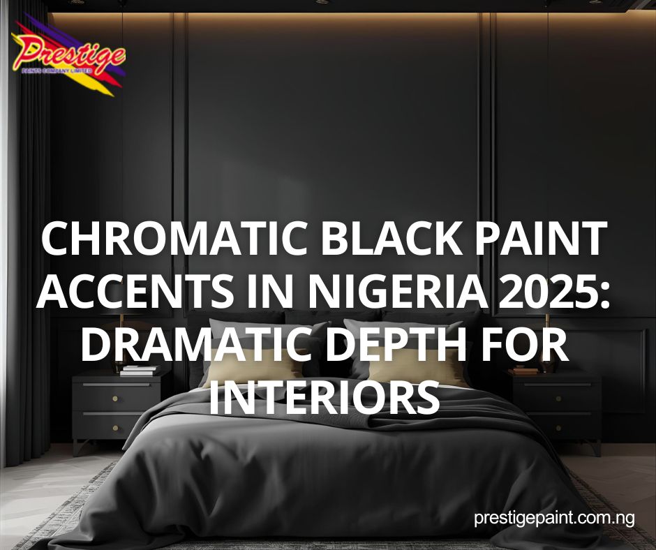 chromatic black paint accents Nigeria 2025