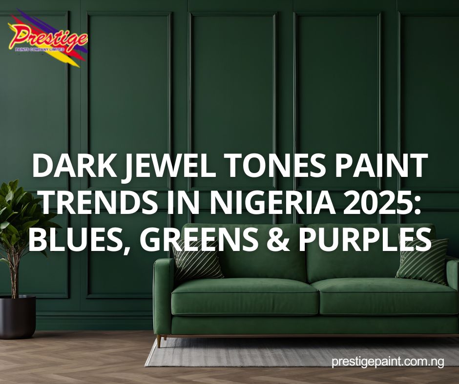 dark jewel tones paint trends Nigeria 2025