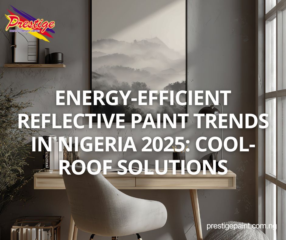 energy-efficient reflective paint trends Nigeria 2025