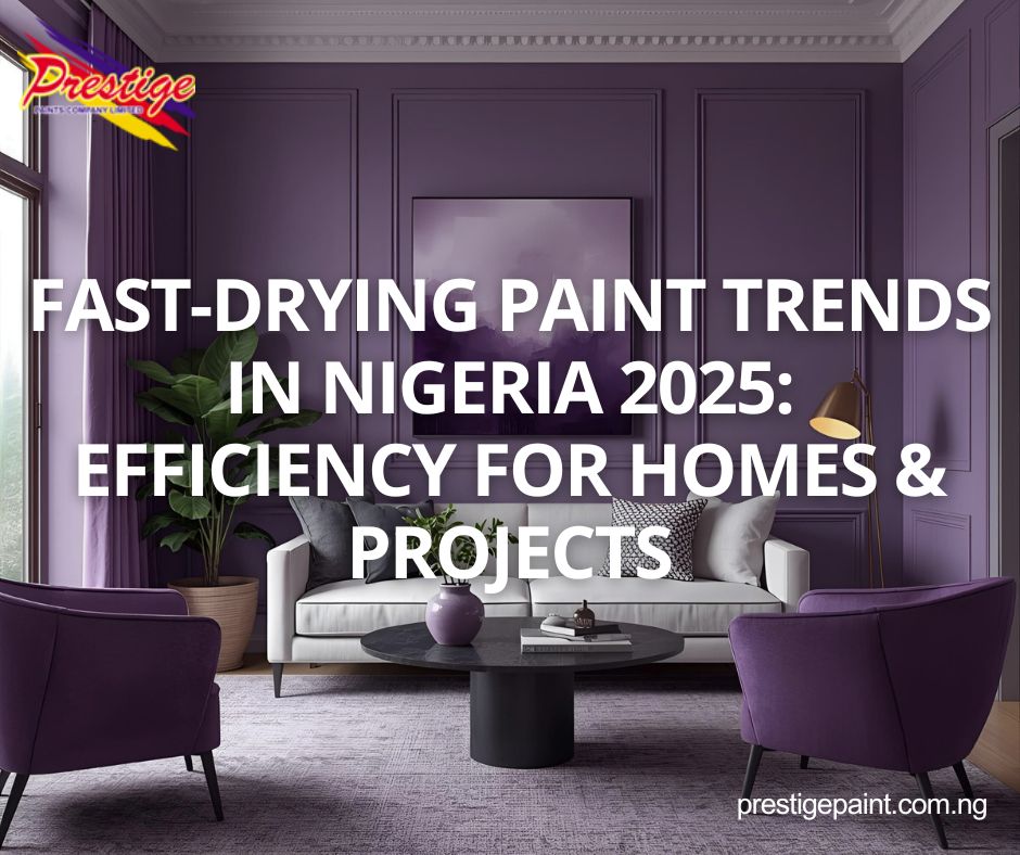 fast-drying paint trends Nigeria 2025