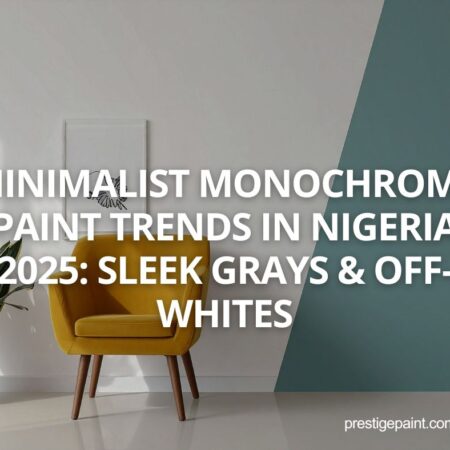 minimalist monochrome paint trends Nigeria 2025