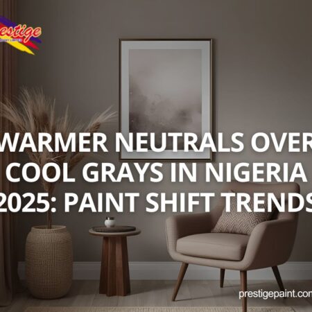warmer neutrals over cool grays Nigeria 2025