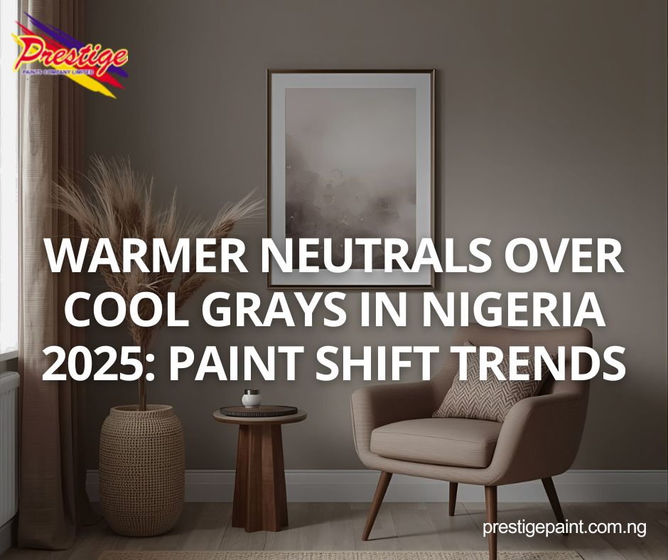 warmer neutrals over cool grays Nigeria 2025