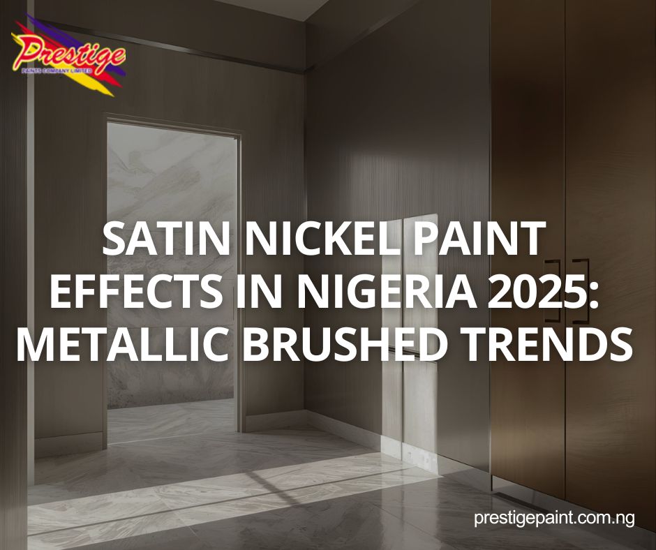satin nickel paint effects Nigeria 2025