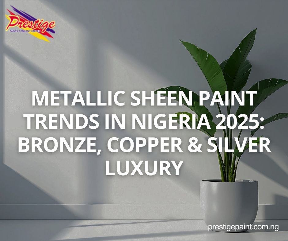 metallic sheen paint trends Nigeria 2025