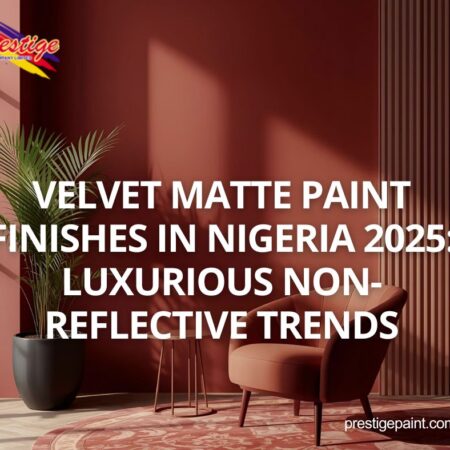 velvet matte paint finishes Nigeria 2025