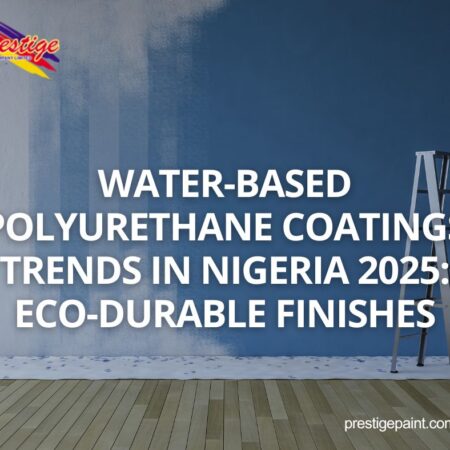 water-based polyurethane coatings trends Nigeria 2025