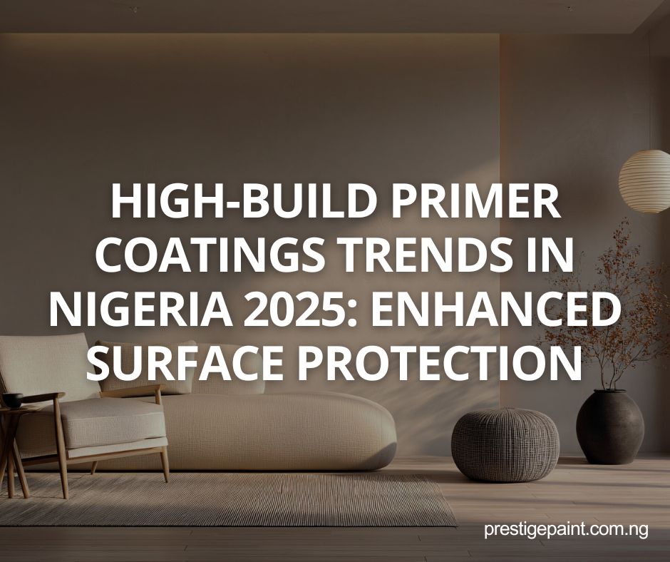 high-build primer coatings trends Nigeria 2025