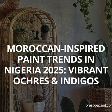 Moroccan-inspired paint trends Nigeria 2025