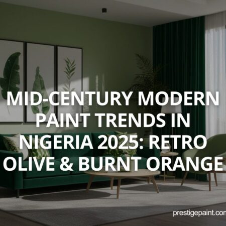 mid-century modern paint trends Nigeria 2025