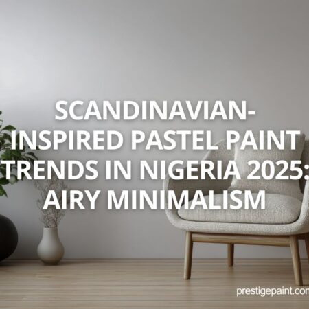 Scandinavian-inspired pastel paint trends Nigeria 2025