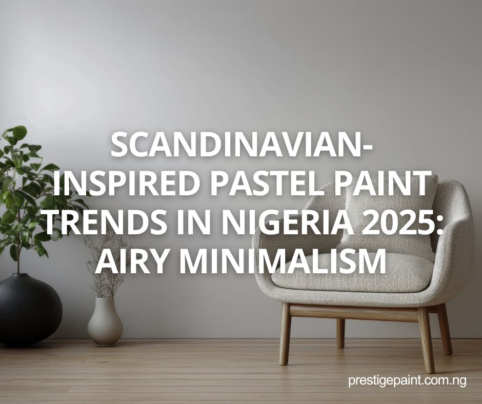 Scandinavian-inspired pastel paint trends Nigeria 2025