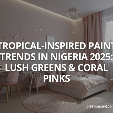 tropical-inspired paint trends Nigeria 2025