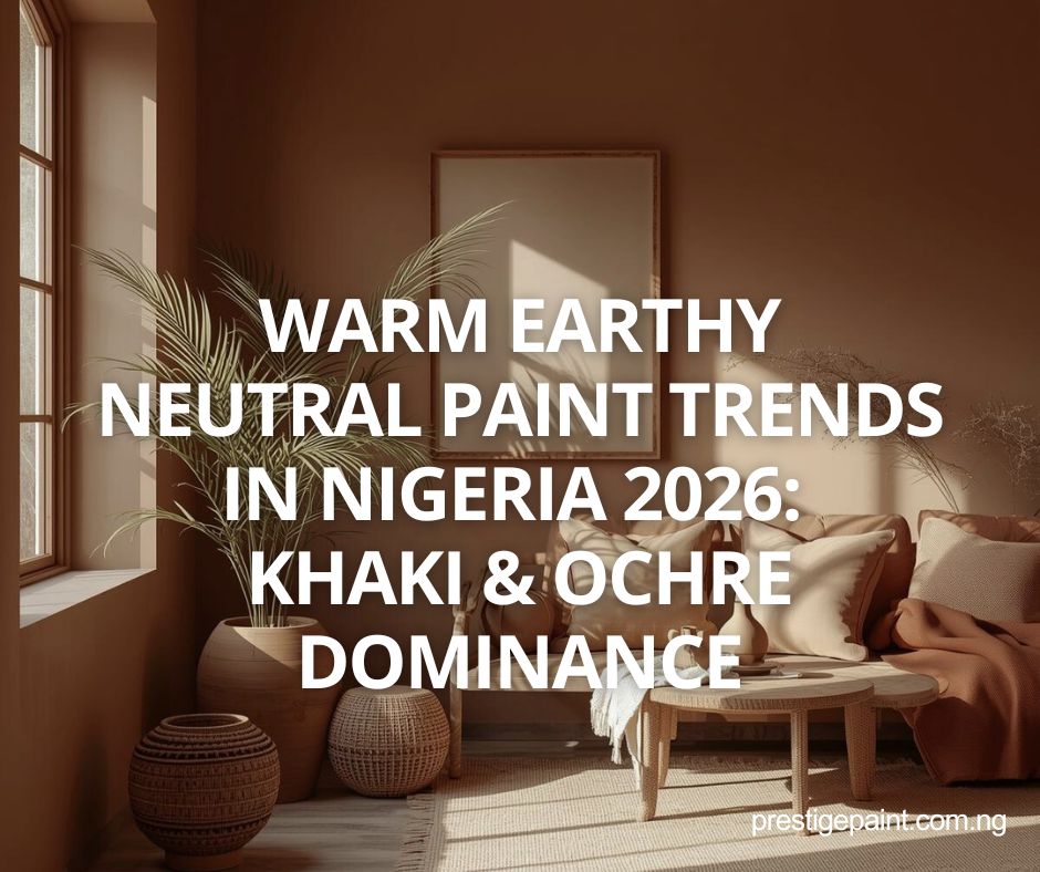 warm earthy neutral paint trends Nigeria 2026