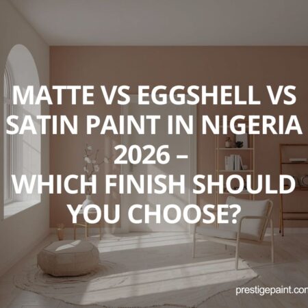 matte vs eggshell vs satin paint Nigeria