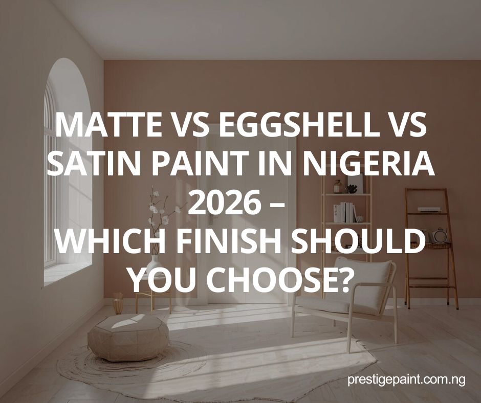 matte vs eggshell vs satin paint Nigeria