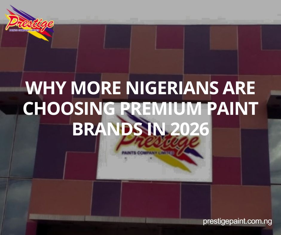 why Nigerians choose premium paint 2026
