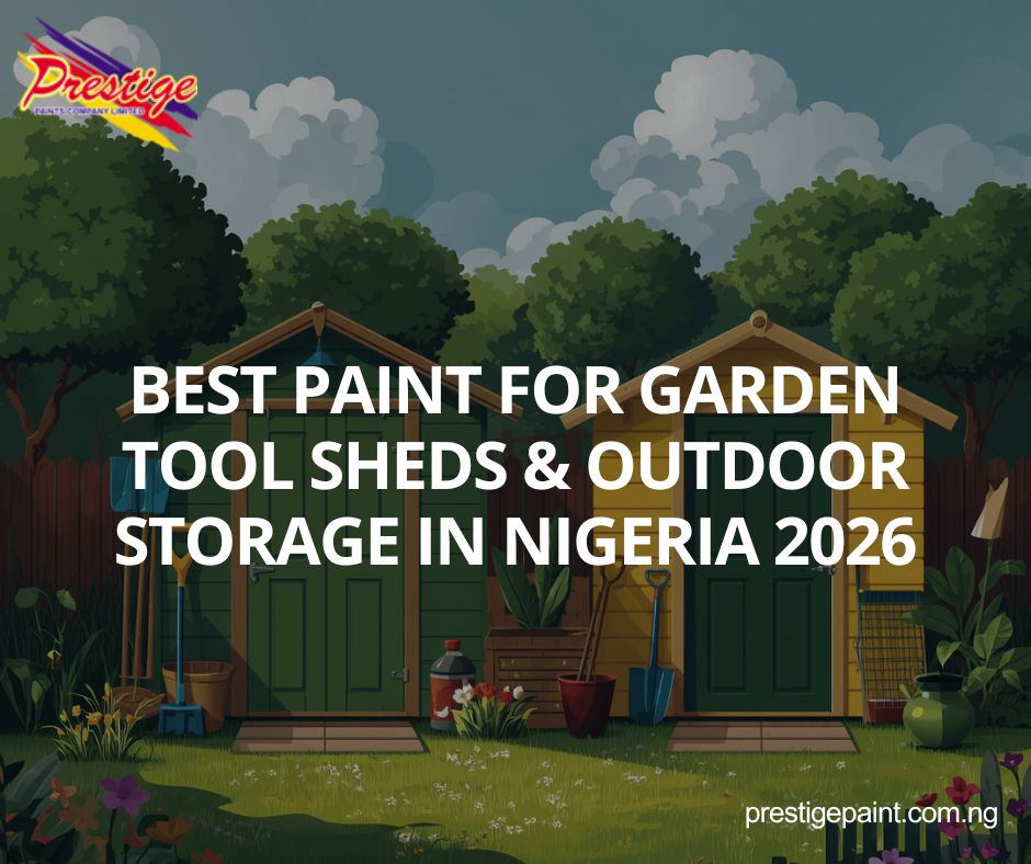 best paint for garden tool sheds Nigeria