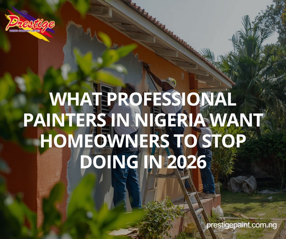what painters wish homeowners stopped Nigeria 2026